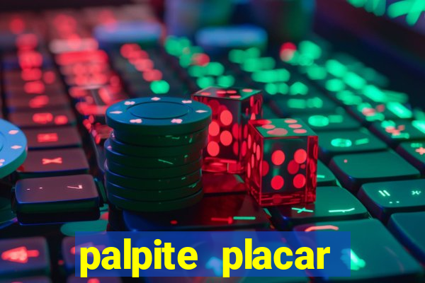 palpite placar exato de hoje